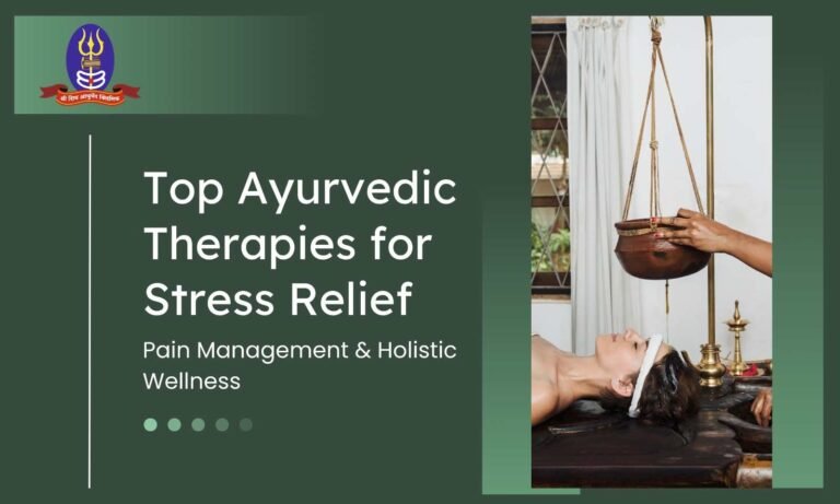 top ayurvedic therapies for stress relief, pain management & holistic wellness